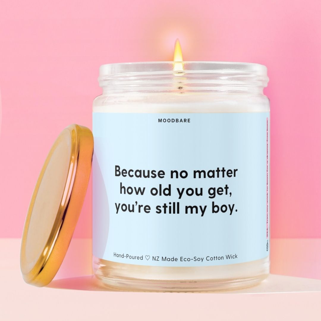 Because no matter how old you get, you’re still my boy. Moodbare