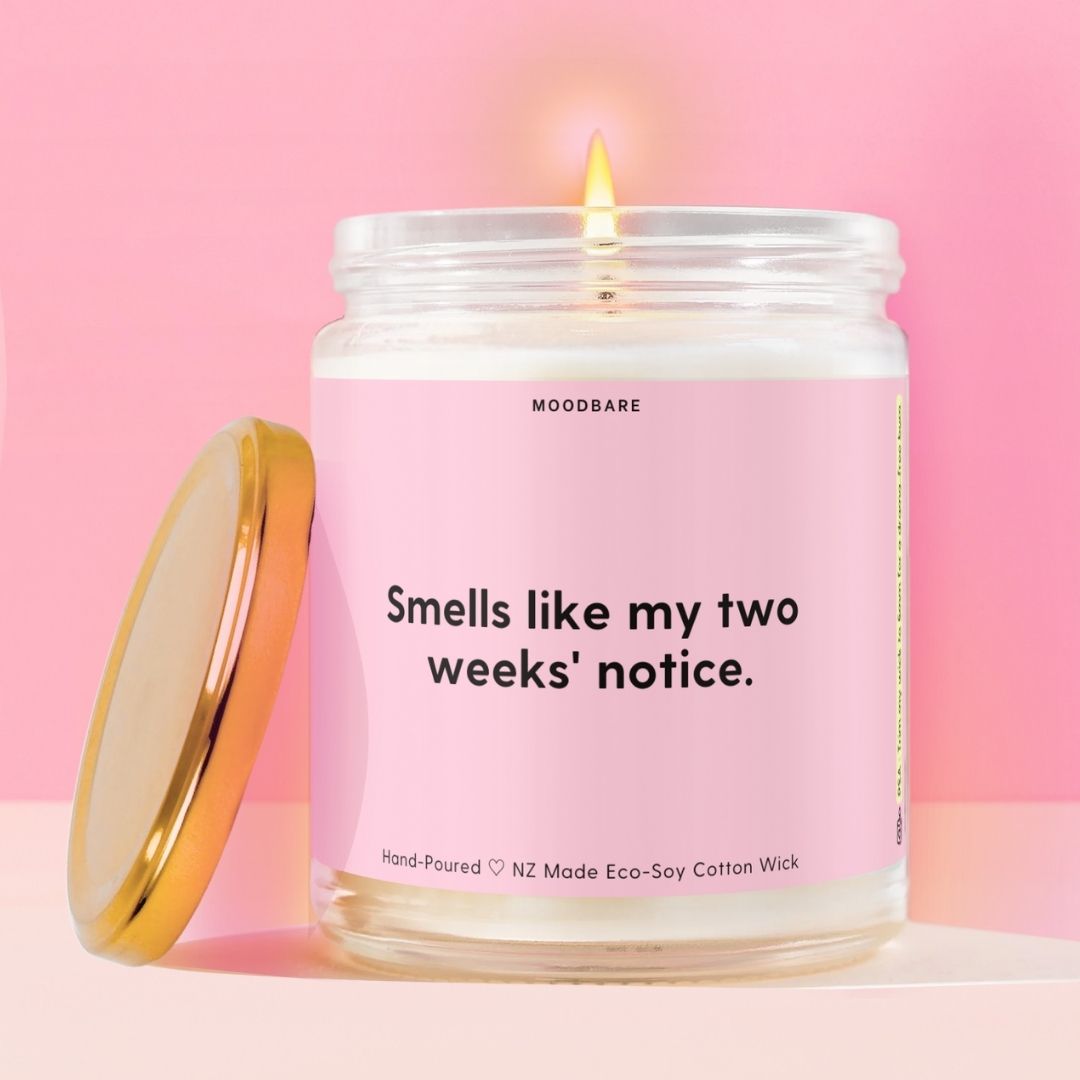 Smells like my two weeks' notice. Moodbare